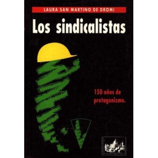 Los Sindicalistas. 150 Años de Protagonismo